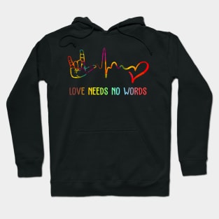 Love Needs No Words Deaf Awareness Gift Hoodie